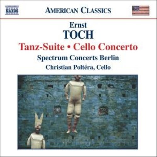 Naxos Toch: Tanz-Suite/Cello Concerto
