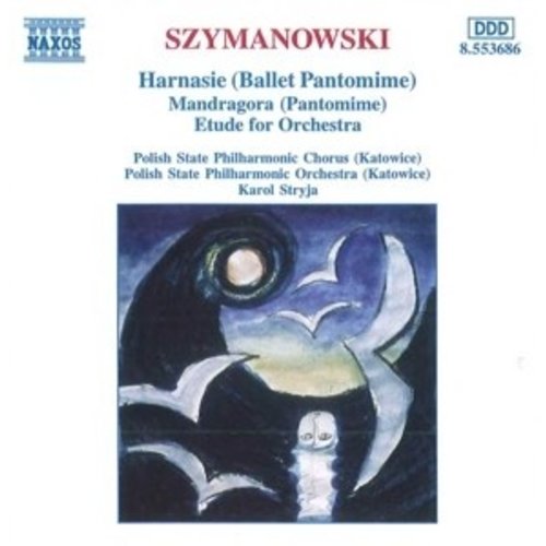 Naxos Szymanowski: Harnasie Etc.