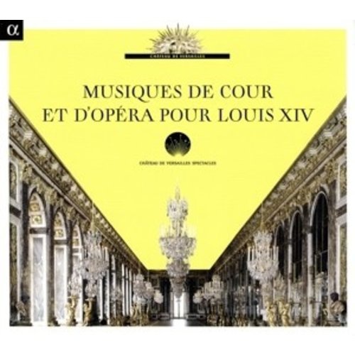 ALPHA Musiques De Cour Et D'operas Pour Louis