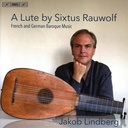 BIS A Lute By Sixtus Rauwolf - French & German Baroque