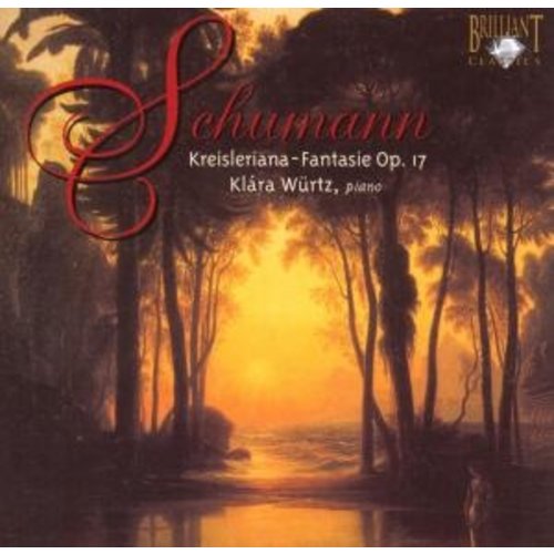 Brilliant Classics Schumann: Kreisleriana - Fantasy Op. 17