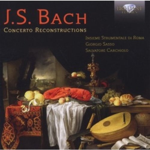 Brilliant Classics J.S. Bach: Concerto Reconstructions