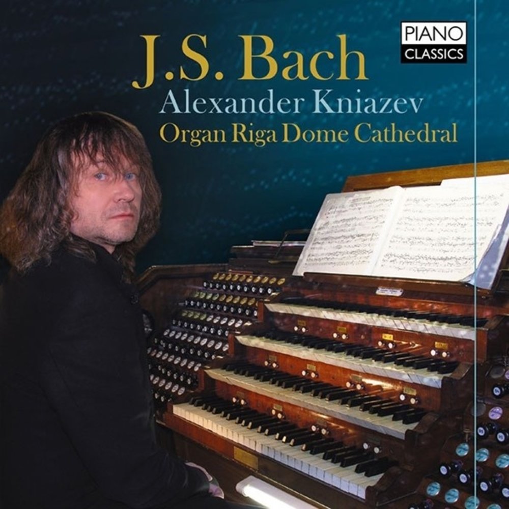 Piano Classics J.S.Bach: Organ Works - Alexander Kniazev