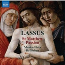 Naxos Lassus: St Matthew Passion - Musica Ficta