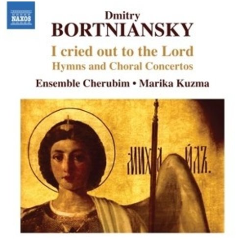 Naxos Bortniansky: I Cried Out To The Lord