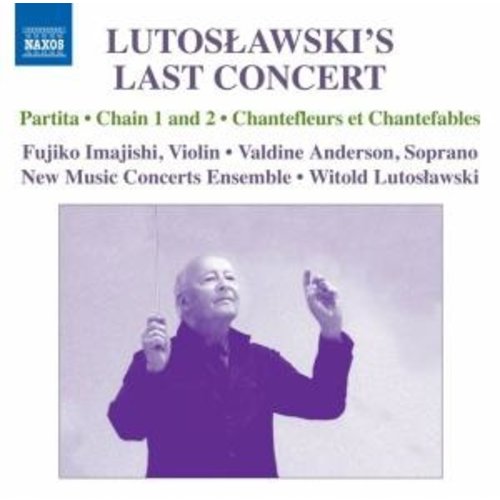 Naxos Lutoslawski S Last Concert