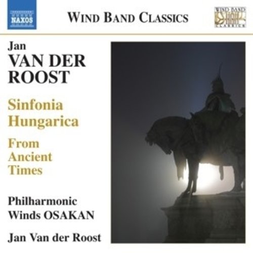 Naxos Van Der Roost,Sinfonia Hungarica . From Ancient Ti