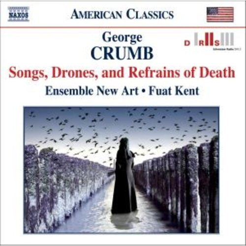 Naxos Crumb: Songs,Drones,&Refrains