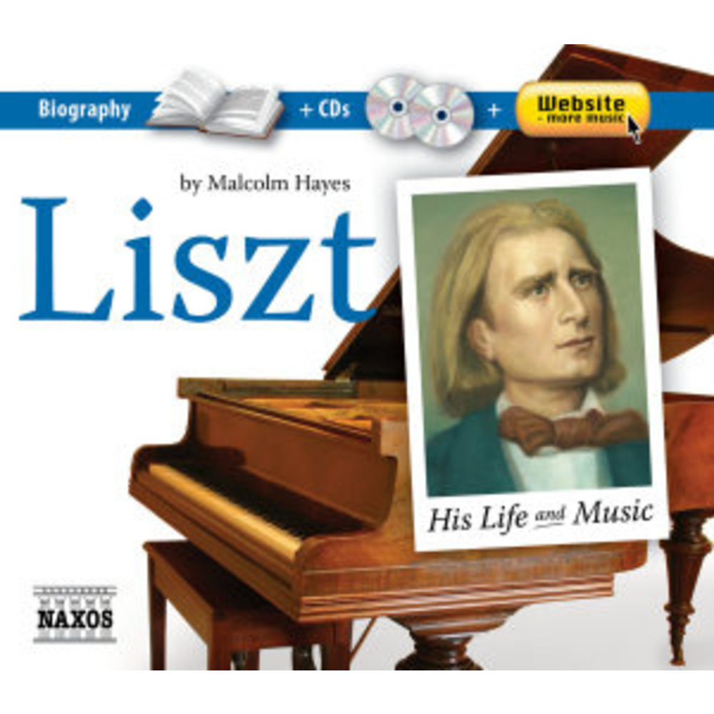 Naxos Liszt: His Life And Music
