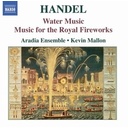 Naxos Handel: Water Music and Music for the Royal Fireworks