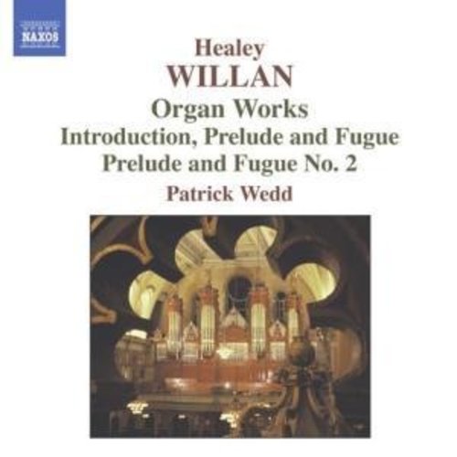 Naxos Healey Willan: Organ Works