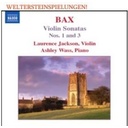 Naxos Bax: Violin Sonatas Nos.1 & 3