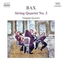 Naxos Bax: String Quartet No.3 Naxos Bax: String Quartet No.3