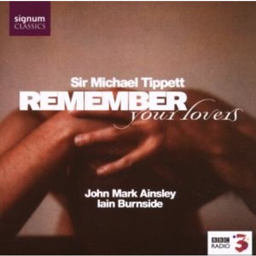 Remember Your Lovers: Songs By Tippett, Britten