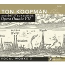 Opera Omnia Vii - Vocal Works Iii