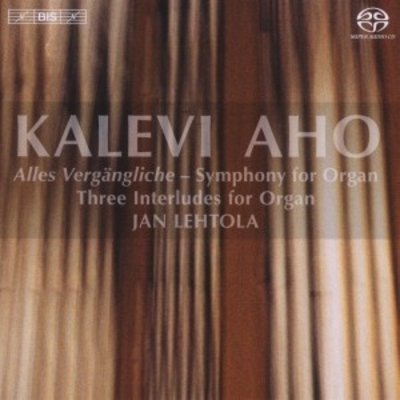 Aho: Alles Vergangliche - Symphony For Organ