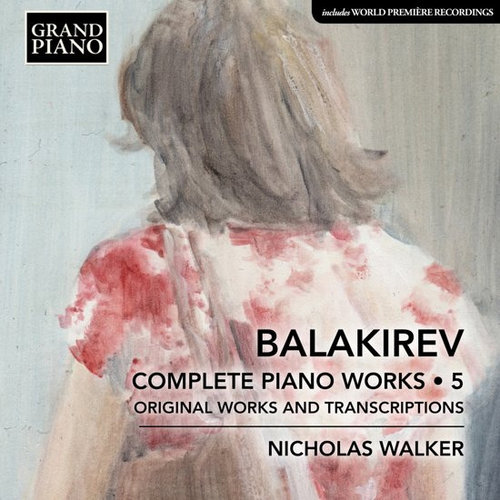 Grand Piano Balakirev: Piano Music . 5