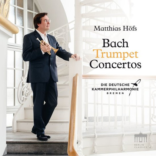 Berlin Classics Hofs;Bach Trumpet Concertos