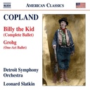 Naxos Copland: Complete Ballets Vol.3: Grohg - Billy the Kid