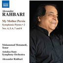 Naxos Rahbari: My mother Persia Symphonic Poems Vol.2