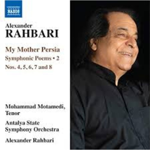 Naxos Rahbari: My mother Persia Symphonic Poems Vol.2