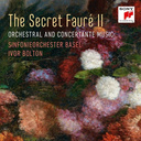 Sony Classical Secret Faure 2: Orchestral & Concertante Music