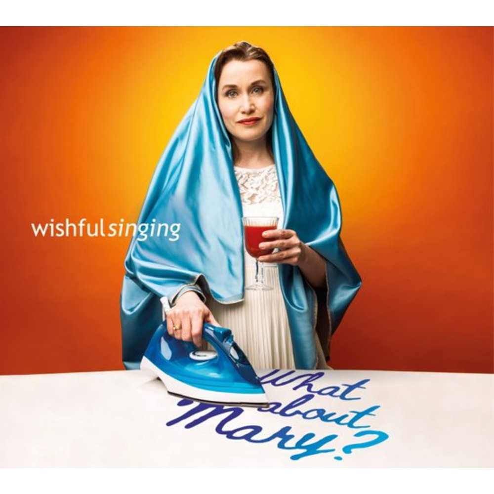 WISHFUL SINGING Wishful Singing: What About Mary?