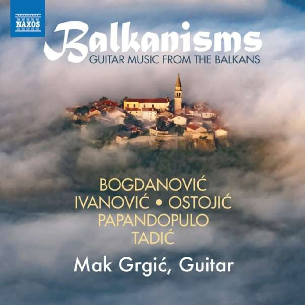 Naxos Balkanisms - Guitar Music From The Balkan