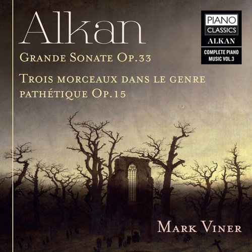 Piano Classics Alkan: Grande Sonate, Op.33, 3 Morceaux Dans Le Genre Pathetique