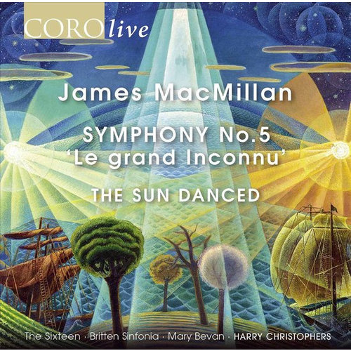 Coro Macmillan: Symphony No. 5: Le Grand Inconnu - The Sun Danced