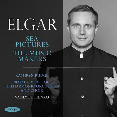 Elgar: Sea Pictures & The Music Makers