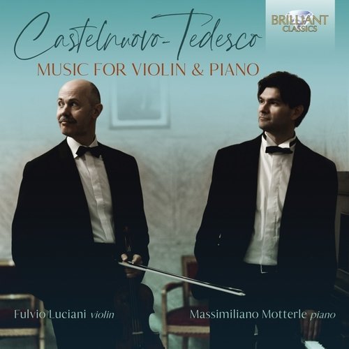 Brilliant Classics Castelnuovo-Tedesco: Music for Violin and Piano