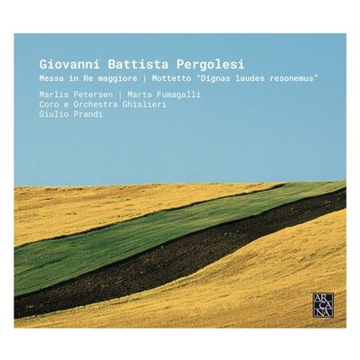 Pergolesi: Messa in Re maggiore & Motetto 'Dignas laudes resonemus'