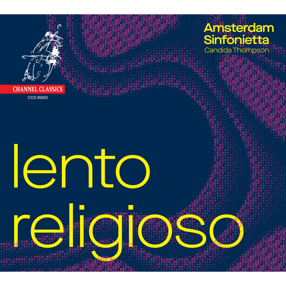 CHANNEL CLASSICS Amsterdam Sinfonietta: Lento Religioso