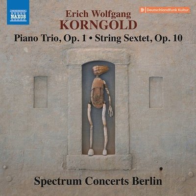 KORNGOLD: PIANO TRIO, OP. 1 - STRING SEXTET, OP. 10