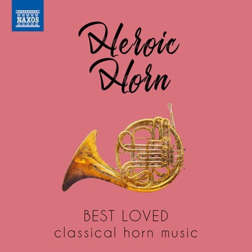 Naxos Best Loved : Heroic Horn