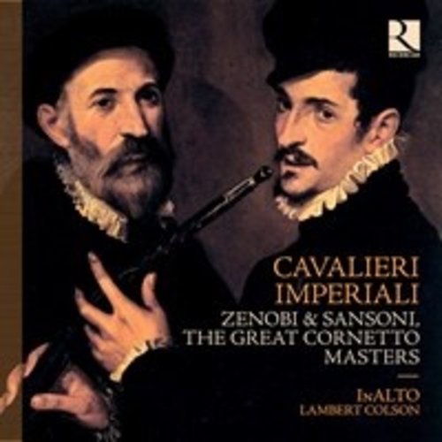 Ricercar Cavalieri imperiali: Zenobi & Sansoni, The Great Cornetto Masters