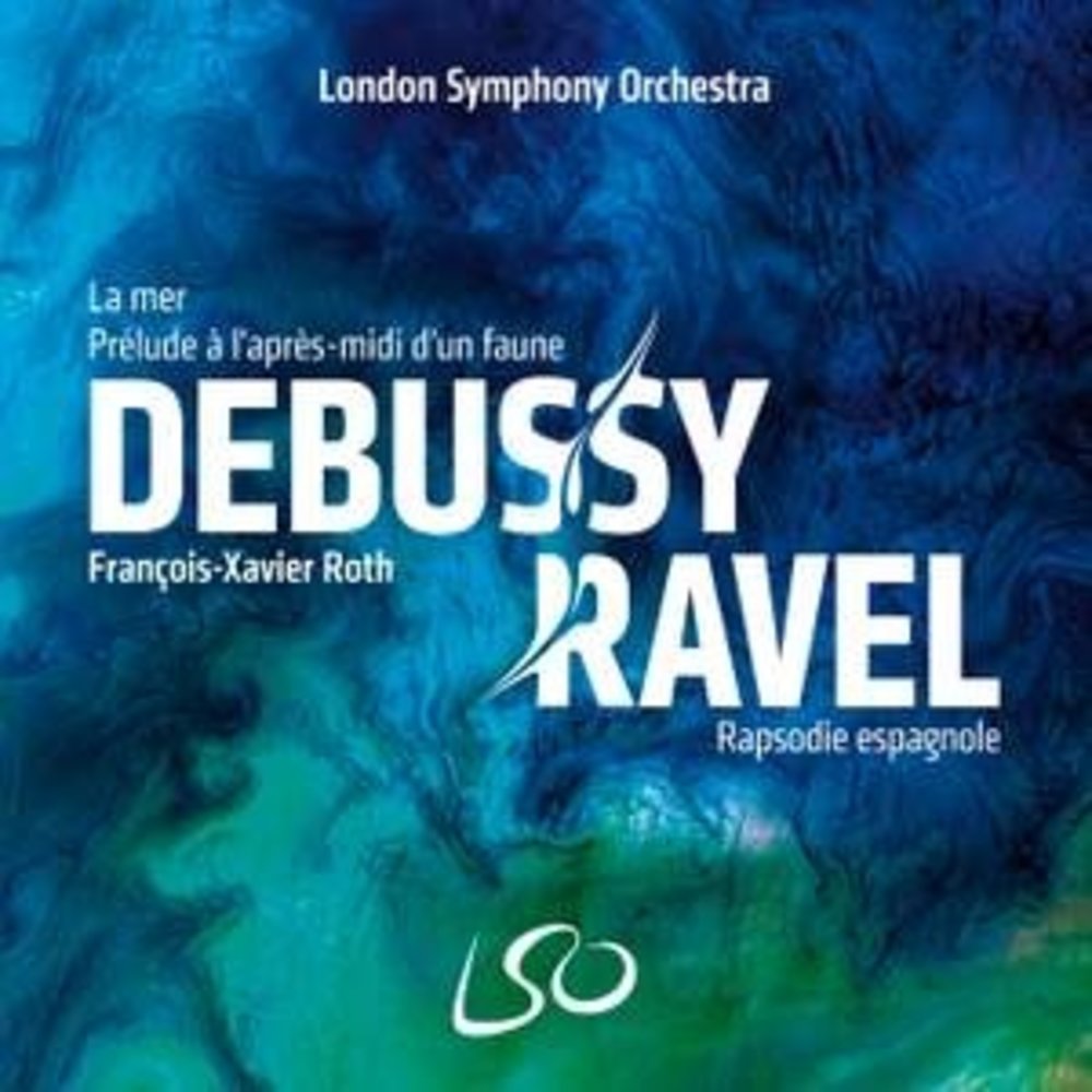 LSO LIVE Debussy, Ravel: La Mer, Prélude à l'après-midi d'un faune, Rapsodie espagnole
