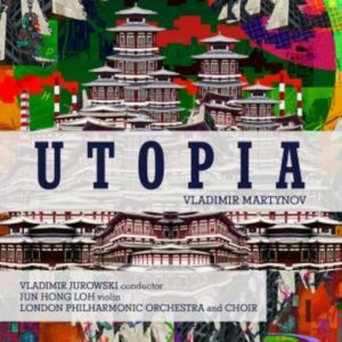 LONDON PHILHARMONIC ORCHESTRA Martynov: Utopia