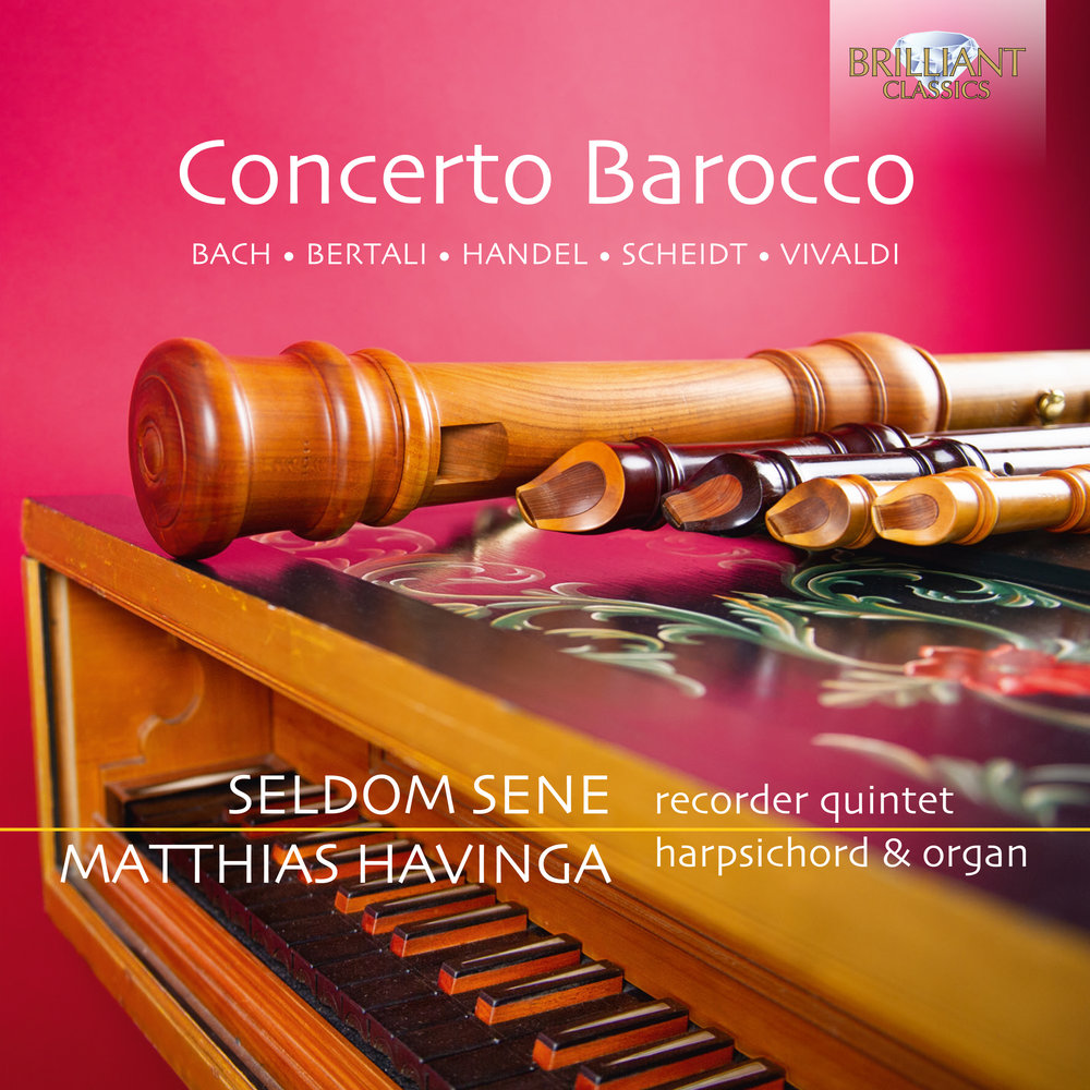 Brilliant Classics Concerto Barocco; Seldom Sene, Matthias Havinga