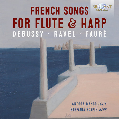 Brilliant Classics Debussy, Ravel, Fauré: French Songs for Flute & Harp