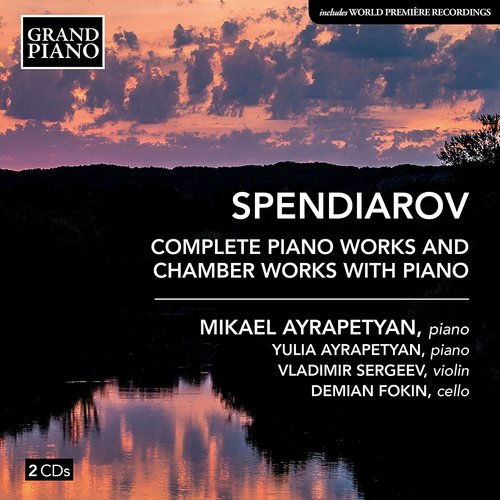 Grand Piano Spendiarov: Complete Piano Works and Chamber Works with Piano