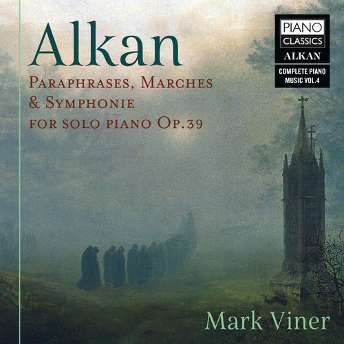 Piano Classics Alkan: Paraphrases, Marches & Symphonie for Solo Piano Op.39