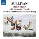 Naxos Sullivan: Ballet Music Naxos Sullivan: Ballet Music