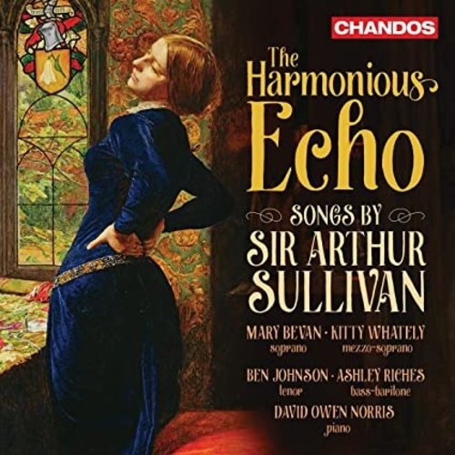 CHANDOS The Harmonious Echo: Songs by Sir Arthur Sullivan