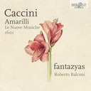 Brilliant Classics Caccini: Amarilli, Le Nuevo Musiche 1601