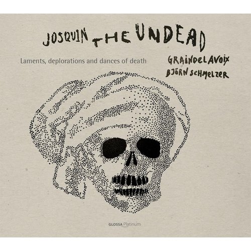 GLOSSA JOSQUIN THE UNDEAD: LAMENTS & DEPLORATIONS