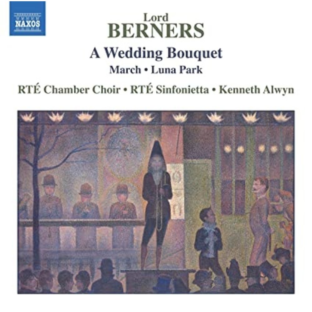 Naxos LORD GERALD BERNERS: A WEDDING BOUQUET - MARCH - LUNA PARK