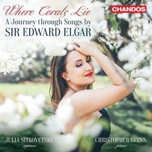 CHANDOS ELGAR: WHERE CORALS LIE - A JOURNEY THROUGH SONGS