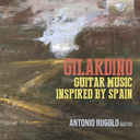 Brilliant Classics GILARDINO: GUITAR MUSIC INSPIRED BY SPAIN